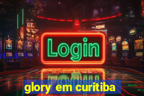 glory em curitiba